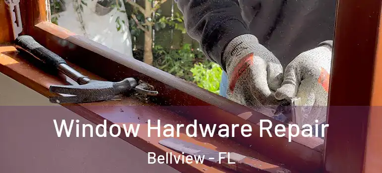  Window Hardware Repair Bellview - FL